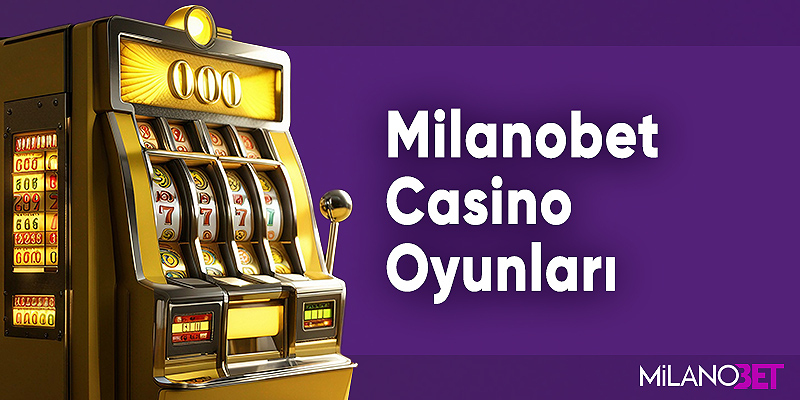 Milanobet Casino Oyunları